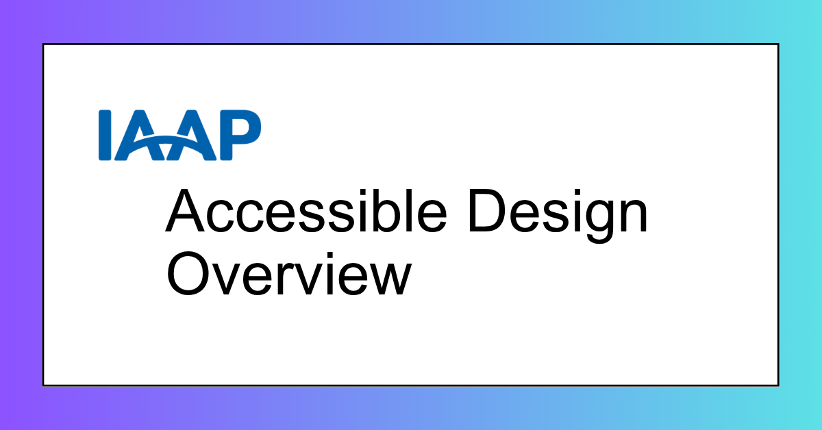 IAAP Accessible Design Overview CS201