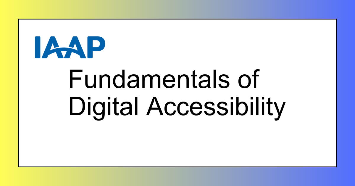IAAP Fundamentals of Digital Accessibility CS207