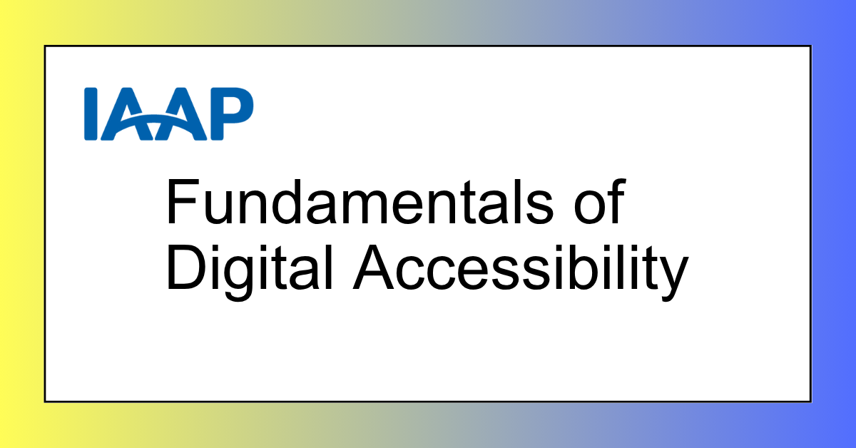 IAAP Fundamentals of Digital Accessibility CS207